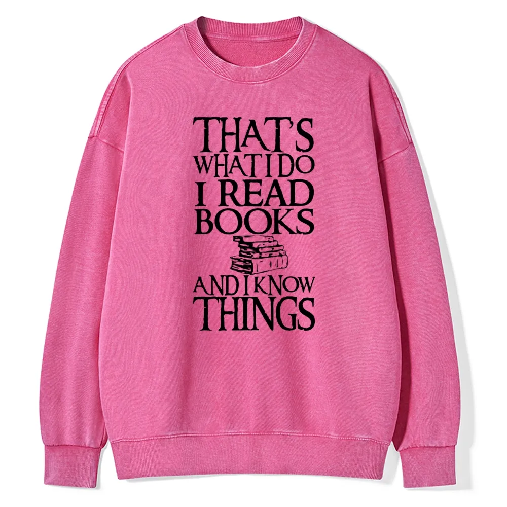 Pagewings That's What I Do I Read Books And I Know Things Unisex Washed Sweatshirt