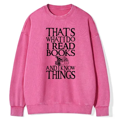 Pagewings That's What I Do I Read Books And I Know Things Unisex Washed Sweatshirt