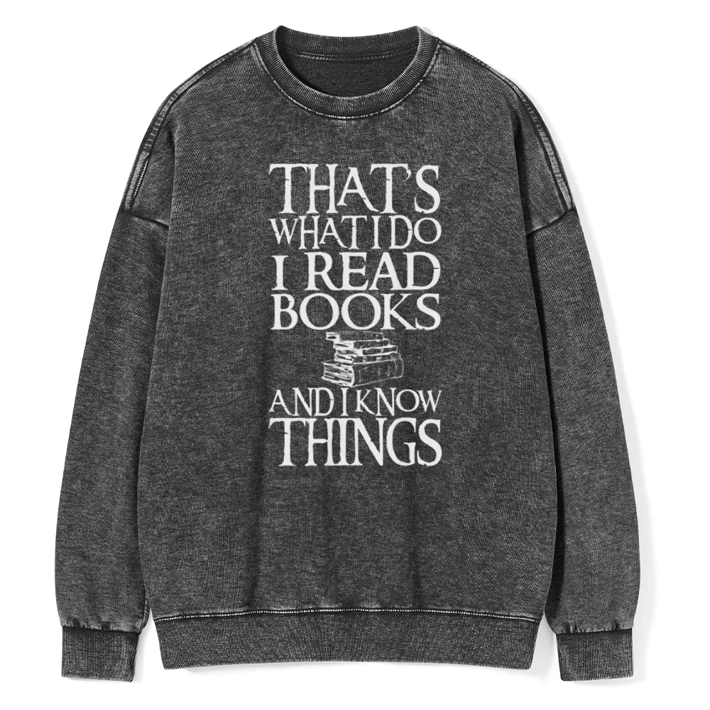 Pagewings That's What I Do I Read Books And I Know Things Unisex Washed Sweatshirt