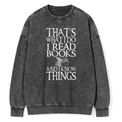 Pagewings That's What I Do I Read Books And I Know Things Unisex Washed Sweatshirt