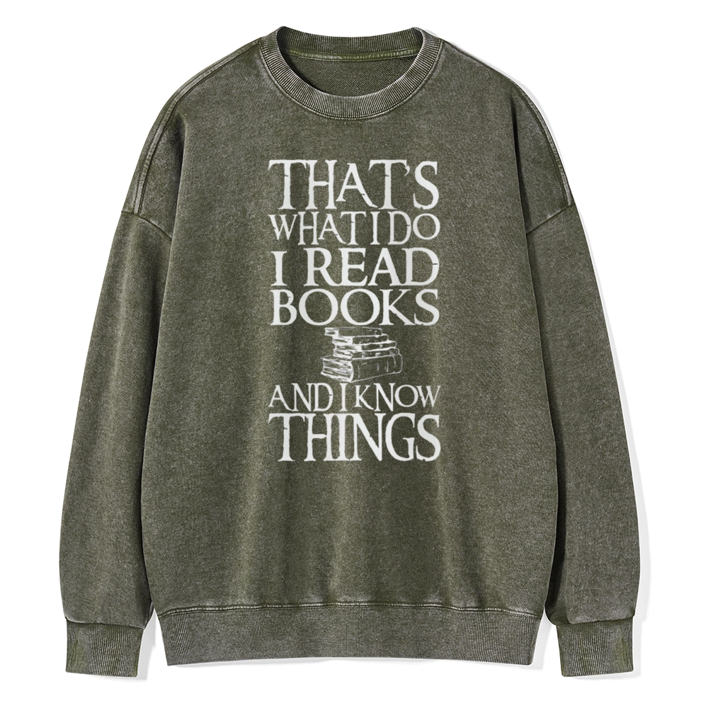 Pagewings That's What I Do I Read Books And I Know Things Unisex Washed Sweatshirt