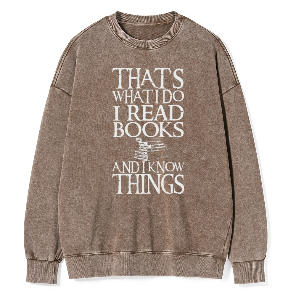 Pagewings That's What I Do I Read Books And I Know Things Unisex Washed Sweatshirt