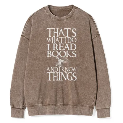 Pagewings That's What I Do I Read Books And I Know Things Unisex Washed Sweatshirt
