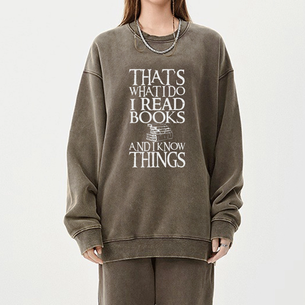 Pagewings That's What I Do I Read Books And I Know Things Unisex Washed Sweatshirt
