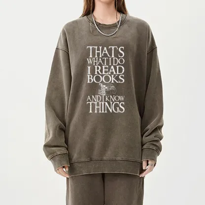 Pagewings That's What I Do I Read Books And I Know Things Unisex Washed Sweatshirt