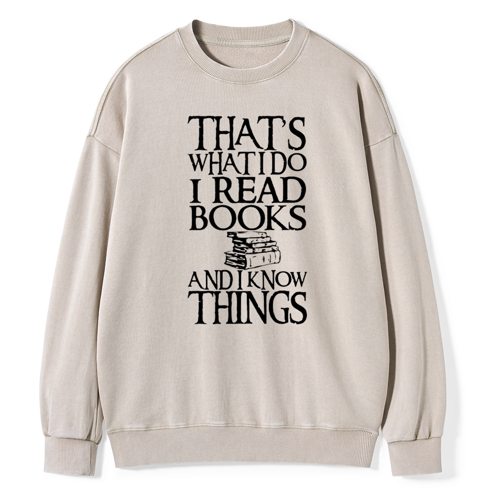 Pagewings That's What I Do I Read Books And I Know Things Unisex Washed Sweatshirt