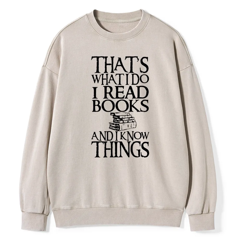 Pagewings That's What I Do I Read Books And I Know Things Unisex Washed Sweatshirt