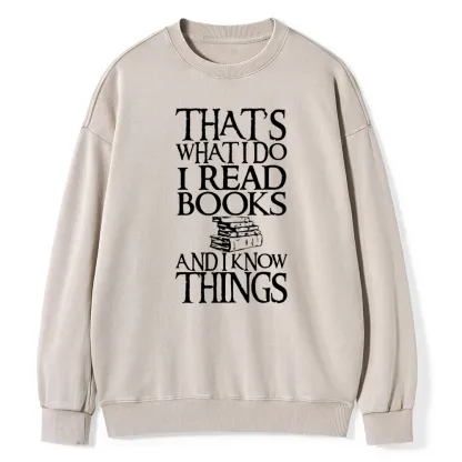 Pagewings That's What I Do I Read Books And I Know Things Unisex Washed Sweatshirt