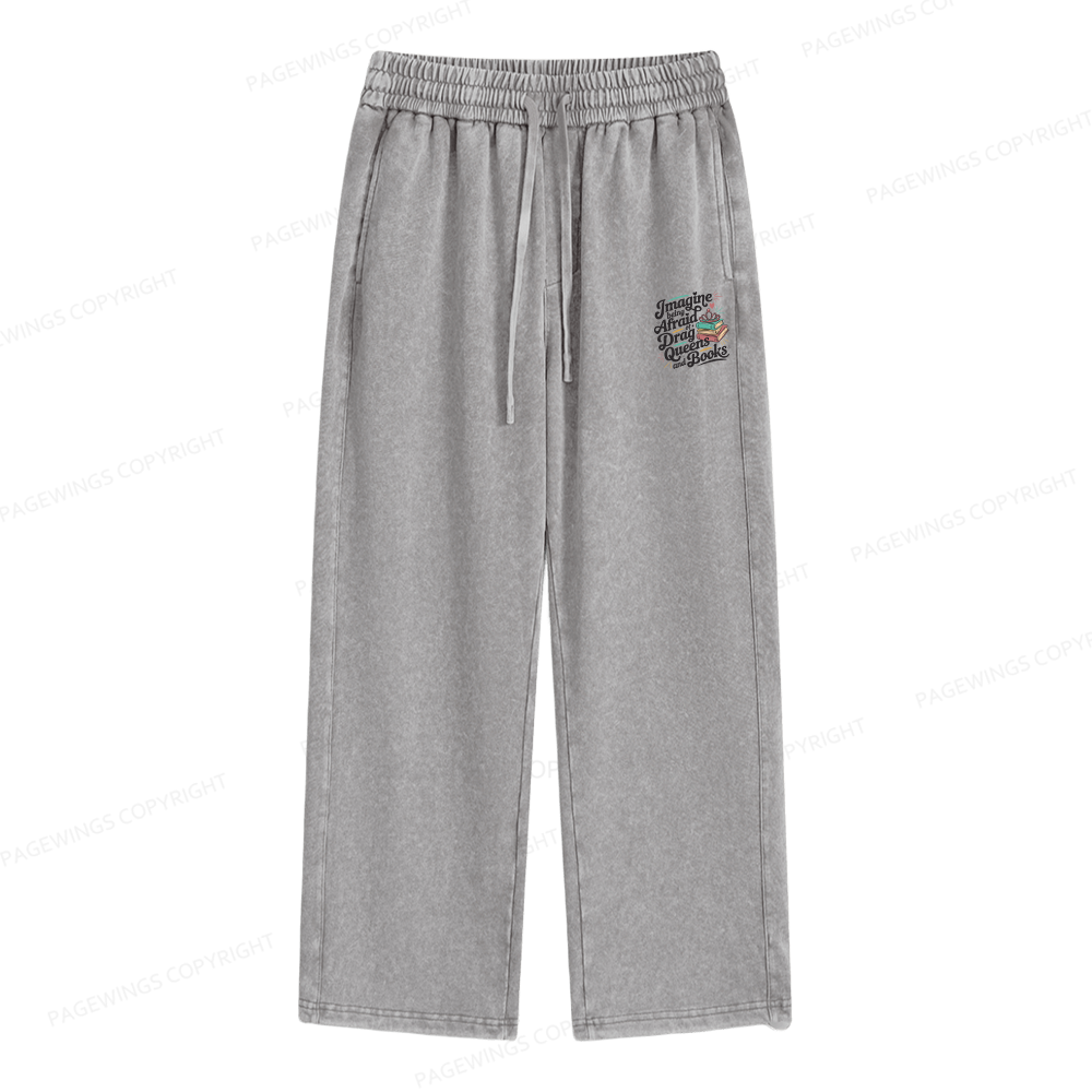 Pagewings Imagine Being Afraid Of Drag Queens And Books Unisex Washed Sweatpants