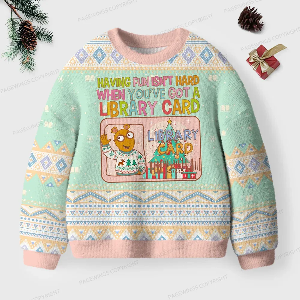 Pagewings Having Fun Isn't Hard When You've Got A Library Card Unisex Ugly Sweatshirt