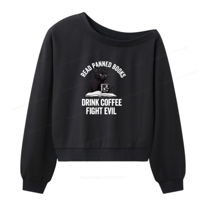 Pagewings Read Books Drink Coffee Fight Evil Women Off  Shoulder Sweatshirt