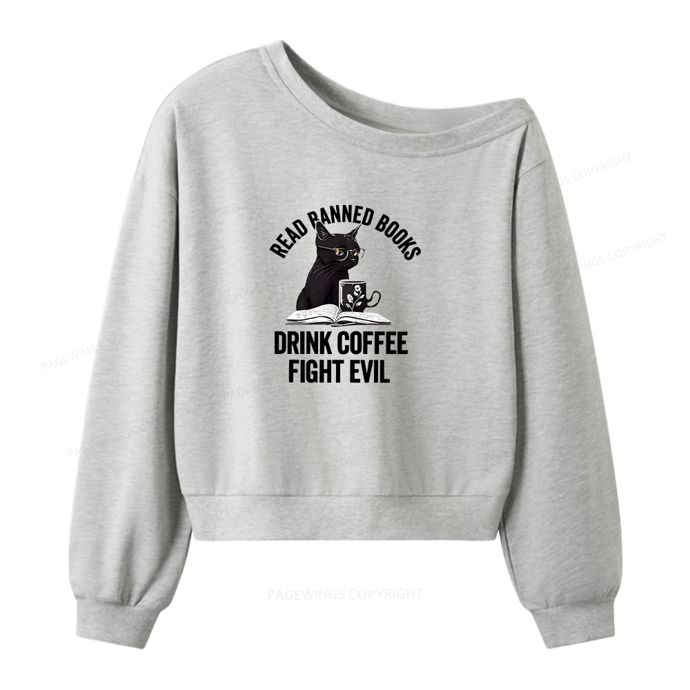 Pagewings Read Books Drink Coffee Fight Evil Women Off  Shoulder Sweatshirt