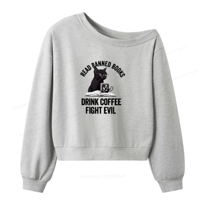 Pagewings Read Books Drink Coffee Fight Evil Women Off  Shoulder Sweatshirt