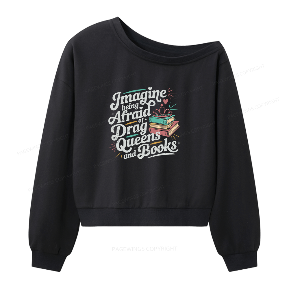 Pagewings Imagine Being Afraid Of Drag Queens And Books Women Off  Shoulder Sweatshirt