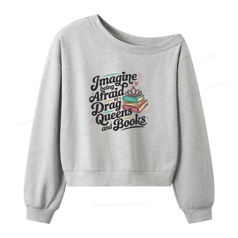 Pagewings Imagine Being Afraid Of Drag Queens And Books Women Off  Shoulder Sweatshirt