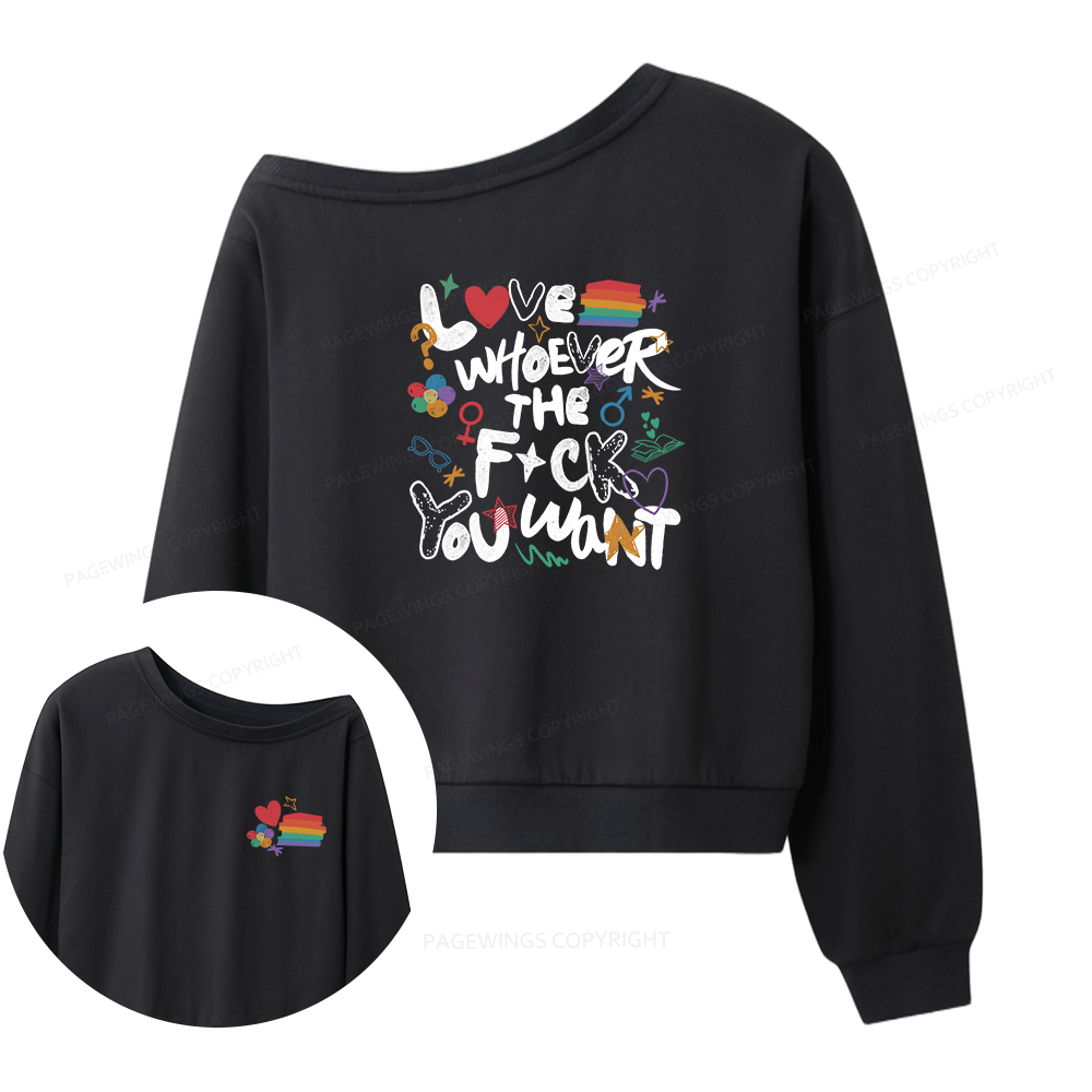 Pagewings Love Whoever The F*ck You Want Women Off  Shoulder Sweatshirt