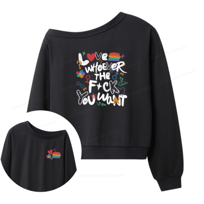 Pagewings Love Whoever The F*ck You Want Women Off  Shoulder Sweatshirt