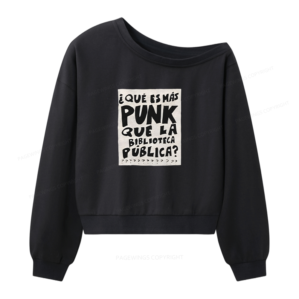 Pagewings What's More Punk Than The Public Library Women Off  Shoulder Sweatshirt