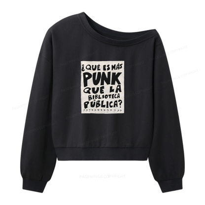 Pagewings What's More Punk Than The Public Library Women Off  Shoulder Sweatshirt