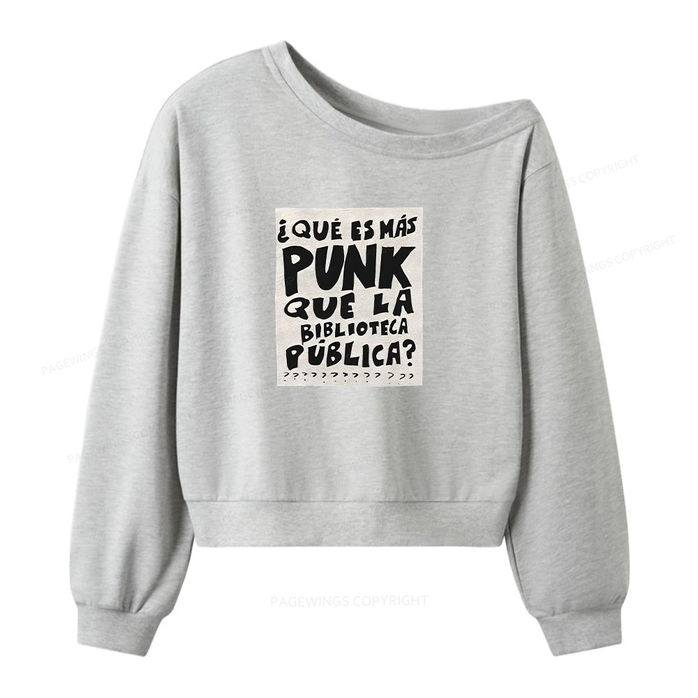 Pagewings What's More Punk Than The Public Library Women Off  Shoulder Sweatshirt