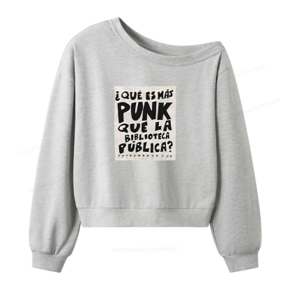 Pagewings What's More Punk Than The Public Library Women Off  Shoulder Sweatshirt