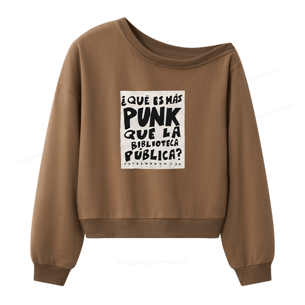 Pagewings What's More Punk Than The Public Library Women Off  Shoulder Sweatshirt