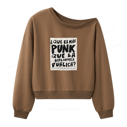 Pagewings What's More Punk Than The Public Library Women Off  Shoulder Sweatshirt
