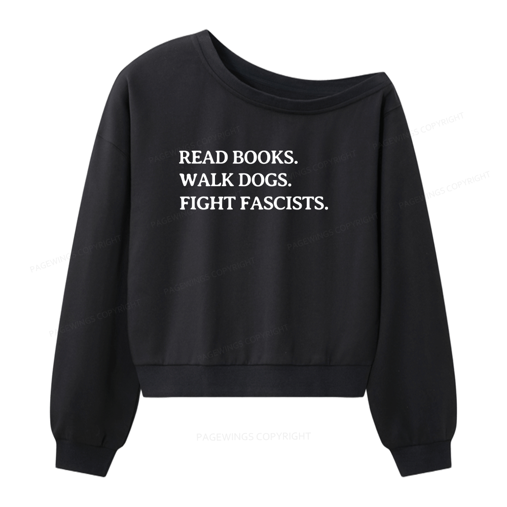 Pagewings Read Books Walk Dogs And Fight Women Off  Shoulder Sweatshirt