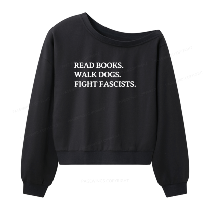 Pagewings Read Books Walk Dogs And Fight Women Off  Shoulder Sweatshirt