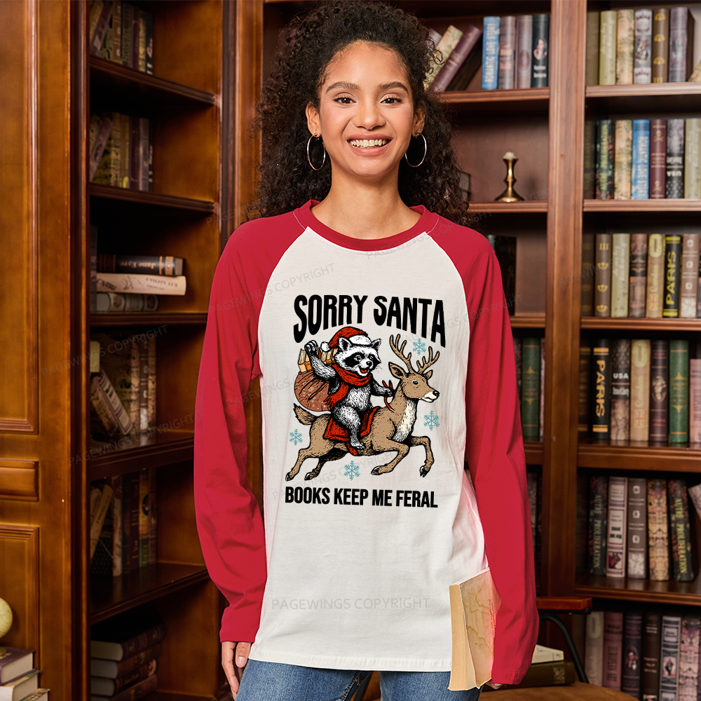 Pagewings Sorry Santa Books Keep Me Feral Long Sleeve Raglan T-shirt