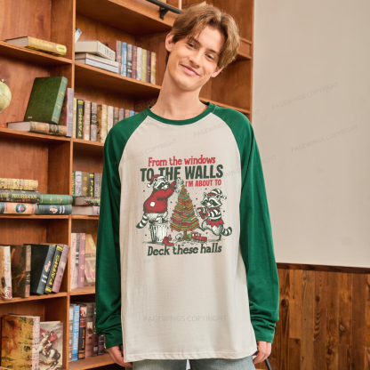 Pagewings I'm About To Deck These Halls Long Sleeve Raglan T-shirt