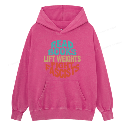 Pagewings Read Books Lift Weights Fight Fascists Unisex Washed Hoodie
