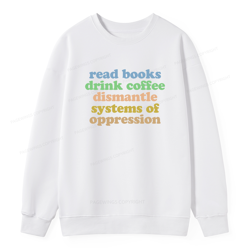 Pagewings Read Books Drink Coffee Dismantle Systems Unisex Classic Sweatshirt