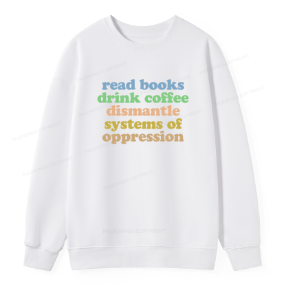Pagewings Read Books Drink Coffee Dismantle Systems Unisex Classic Sweatshirt