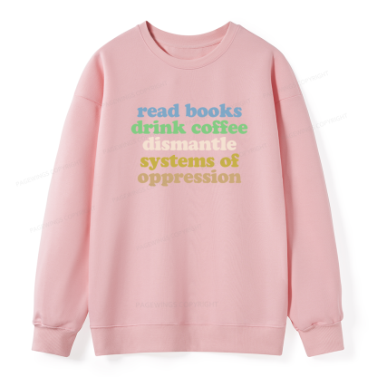 Pagewings Read Books Drink Coffee Dismantle Systems Unisex Classic Sweatshirt
