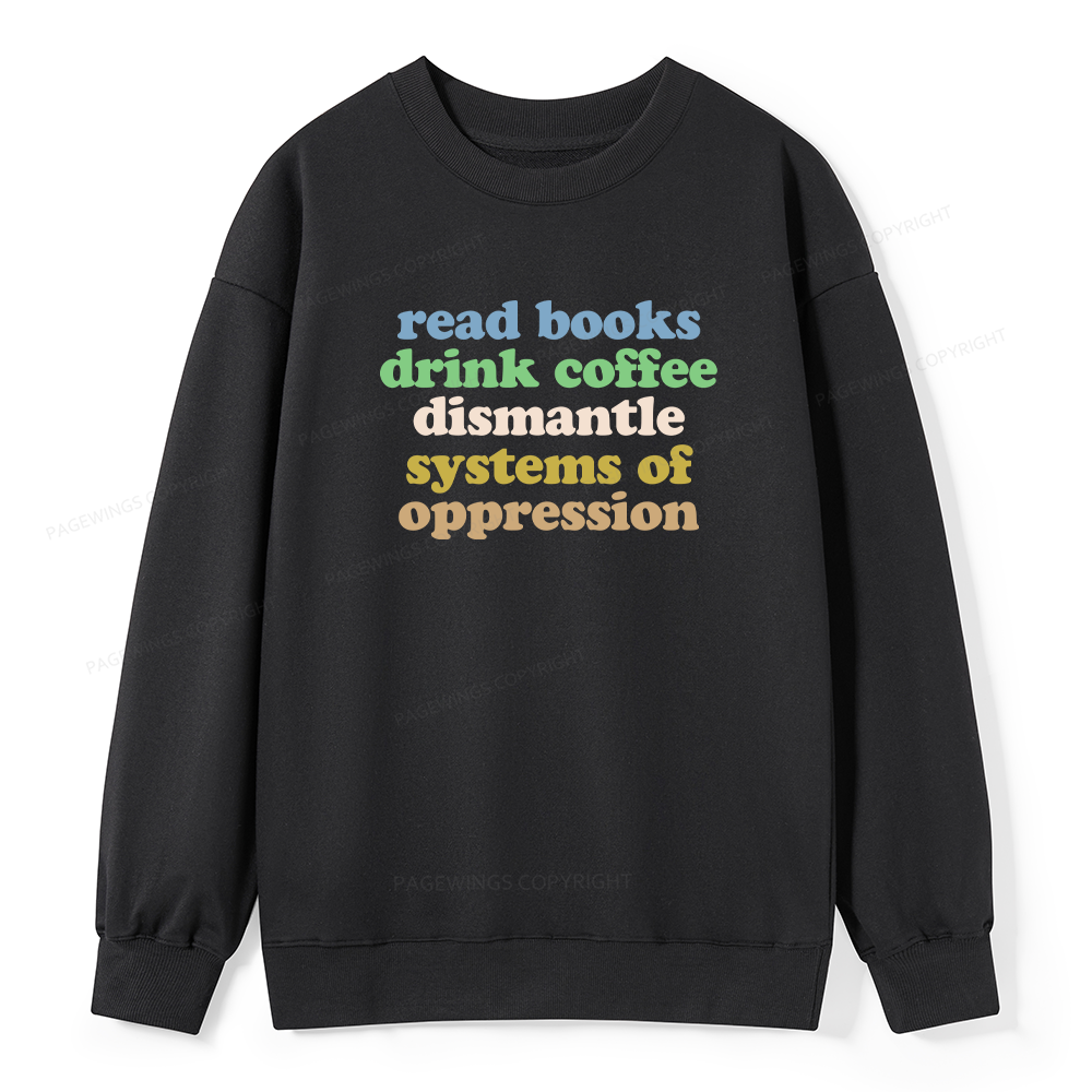 Pagewings Read Books Drink Coffee Dismantle Systems Unisex Classic Sweatshirt