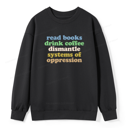 Pagewings Read Books Drink Coffee Dismantle Systems Unisex Classic Sweatshirt