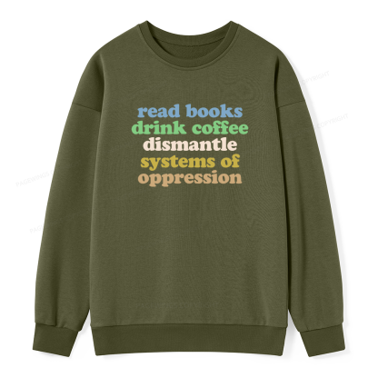 Pagewings Read Books Drink Coffee Dismantle Systems Unisex Classic Sweatshirt