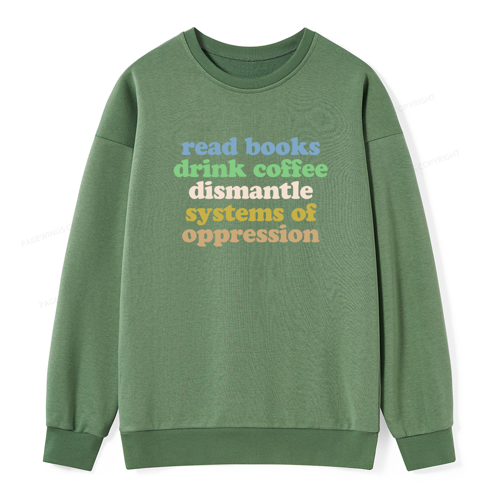 Pagewings Read Books Drink Coffee Dismantle Systems Unisex Classic Sweatshirt