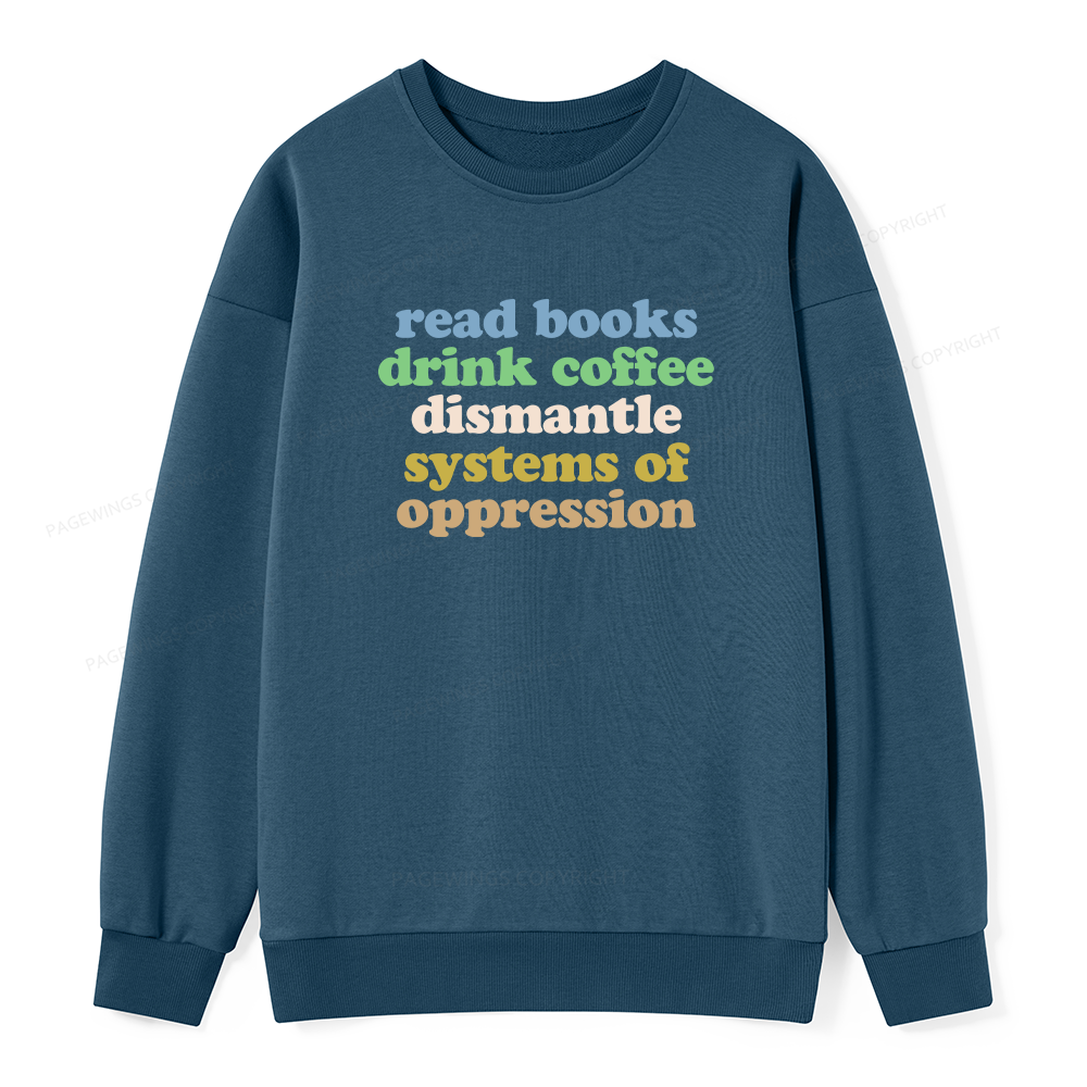 Pagewings Read Books Drink Coffee Dismantle Systems Unisex Classic Sweatshirt