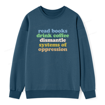 Pagewings Read Books Drink Coffee Dismantle Systems Unisex Classic Sweatshirt