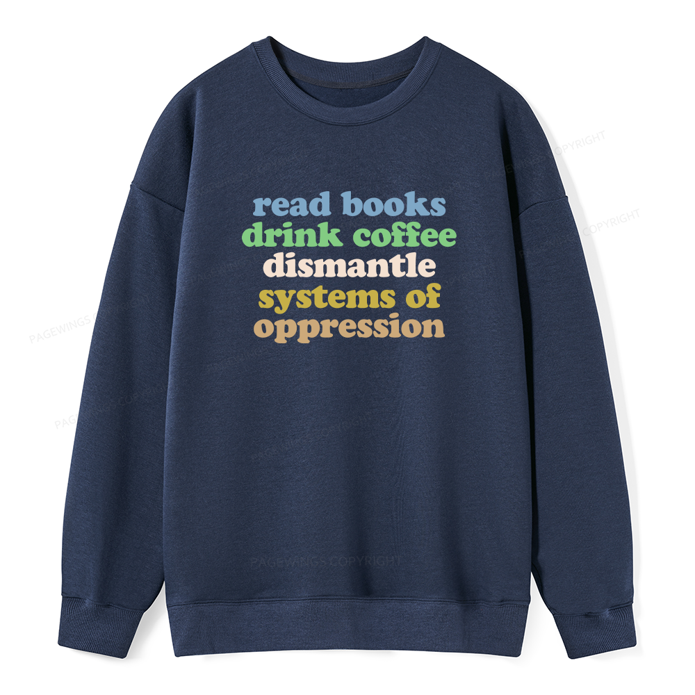 Pagewings Read Books Drink Coffee Dismantle Systems Unisex Classic Sweatshirt