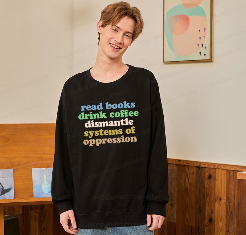 Pagewings Read Books Drink Coffee Dismantle Systems Unisex Classic Sweatshirt