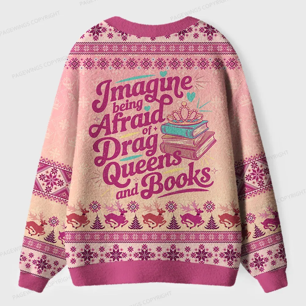Pagewings Imagine Being Afraid Of Drag Queens And Books Unisex Ugly Cardigan Sweaters