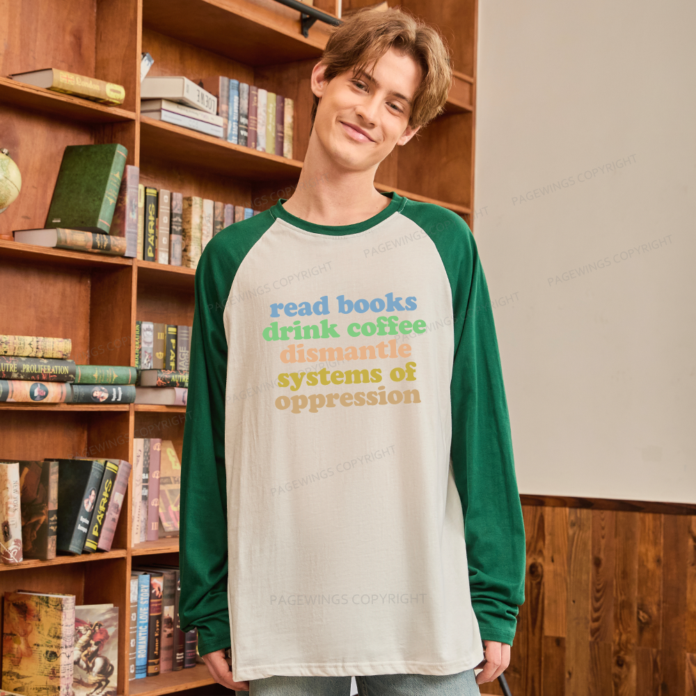 Pagewings Read Books Drink Coffee Dismantle Systems Long Sleeve Raglan T-shirt