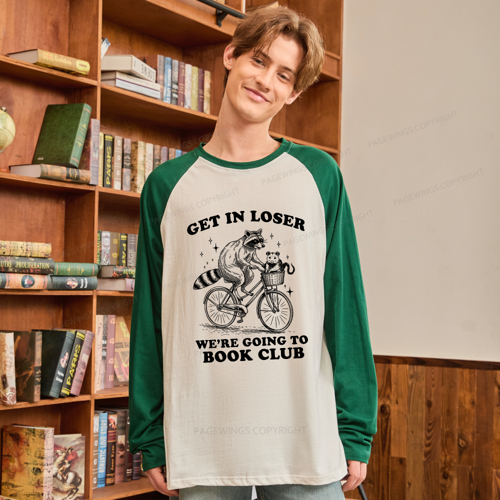 Pagewings Get In Loser We’re Going To Book Club Long Sleeve Raglan T-shirt