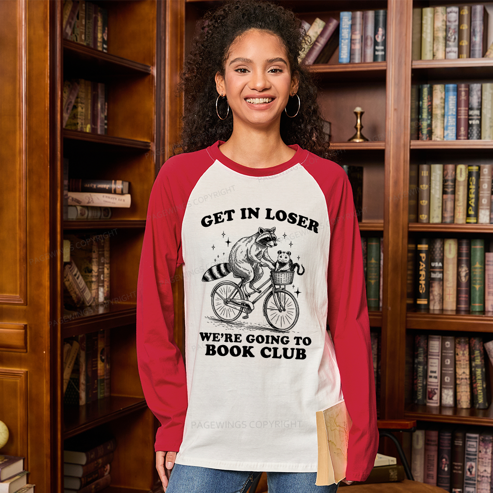 Pagewings Get In Loser We’re Going To Book Club Long Sleeve Raglan T-shirt
