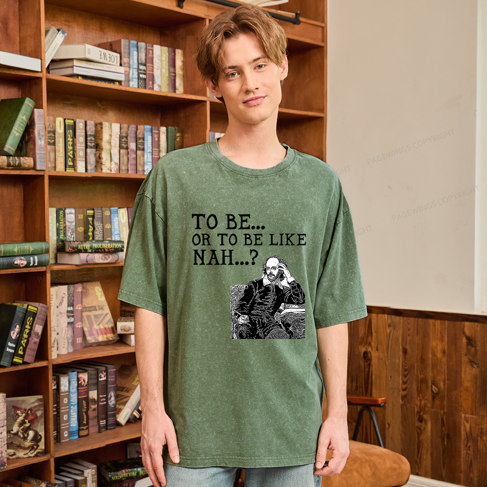 Pagewings To Be or To Be Like Nah Shakespeare Unisex Washed T-shirt