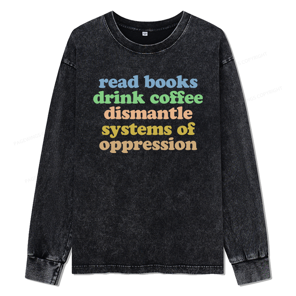 Pagewings Read Books Drink Coffee Dismantle Systems Unisex Washed Long Sleeve T-shirt