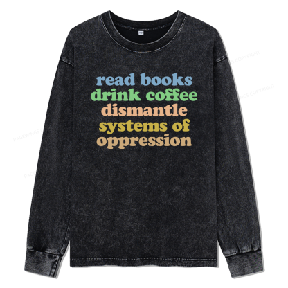Pagewings Read Books Drink Coffee Dismantle Systems Unisex Washed Long Sleeve T-shirt